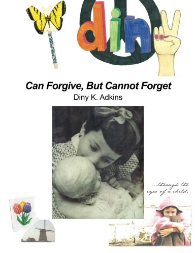 Can Forgive, But Can Not Forget 0989573028 Book Cover