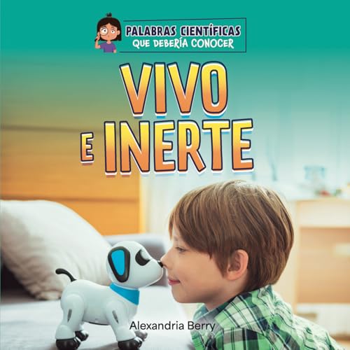 Vivo e inerte (Palabras científicas que debería conocer (Science Words I Should Know)) (Spanish Edition)