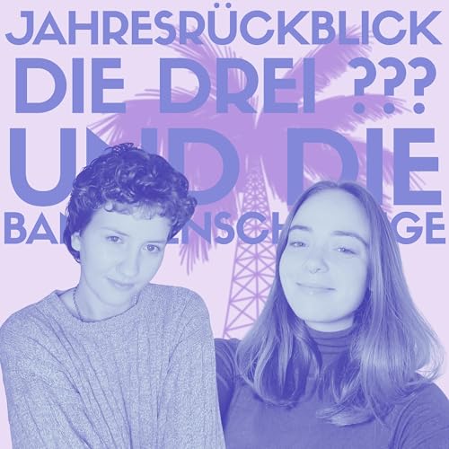 #21 Jahresr&uuml;ckblick: Die drei ??? und die Bananenschlange