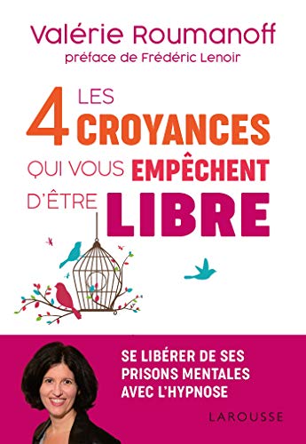 Les 4 croyances qui vous empêchent d'être libre (Essai - Psychologie) Livre PDF Gratuit