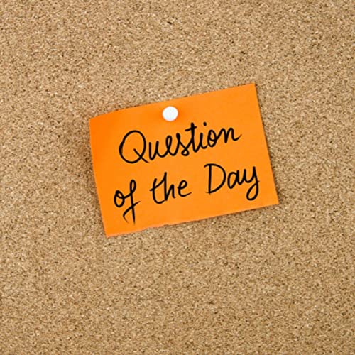 Question of The Day!