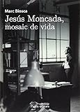  Jesús Moncada, mosaic de vida (Monografies)