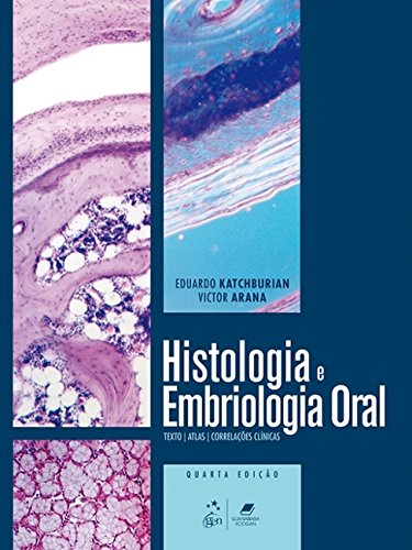 Histologia e Embriologia Oral. Texto, Atlas, Correlações Clínicas