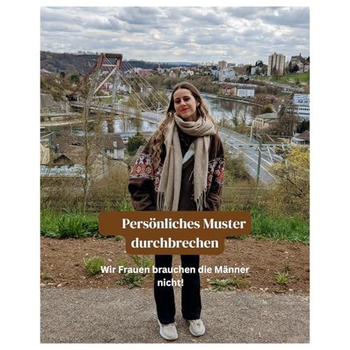 Muster durchbrechen &ndash; Du brauchst keinen Mann, um dich ganz zu f&uuml;hlen