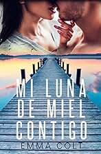 Mi luna de miel contigo: 2 (Amores Imprevistos)