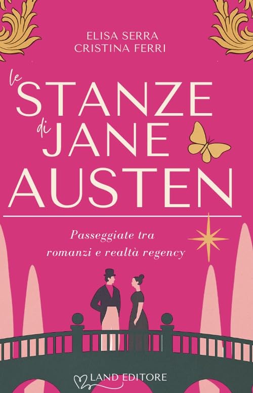  Le stanze di Jane Austen. Passeggiate tra romanzi e realtà regency