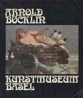 Arnold Bo¨cklin: 1827-1901 : Gema¨lde, Zeichn., Plastiken : Ausstellung zum 150. Geburtstag, 11. Juni-11. September 1977 (German Edition) 379650678X Book Cover