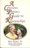 A Conscious Person's Guide To Relationships