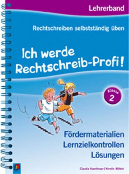 Ich werde Rechtschreib-Profi! Klasse 2, Lehrerband: Fördermaterialien, Lernzielkontrollen, Lösungen (Rechtschreiben selbstständig üben)