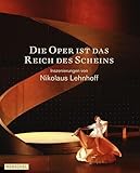 lehnhoff schweiz  Die Oper ist das Reich des Scheins. Inszenierungen von Nikolaus Lehnhoff