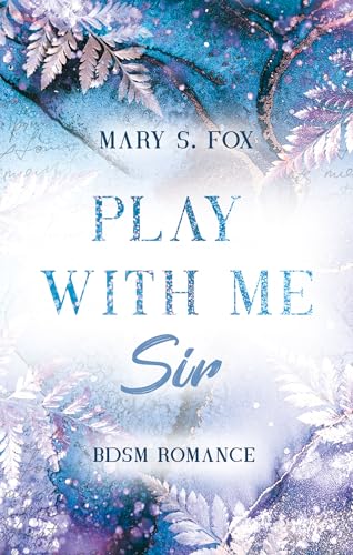 PLAY WITH ME, SIR: eine Haters-To-Lovers-Romance mit viel Spice (Dear Sir)