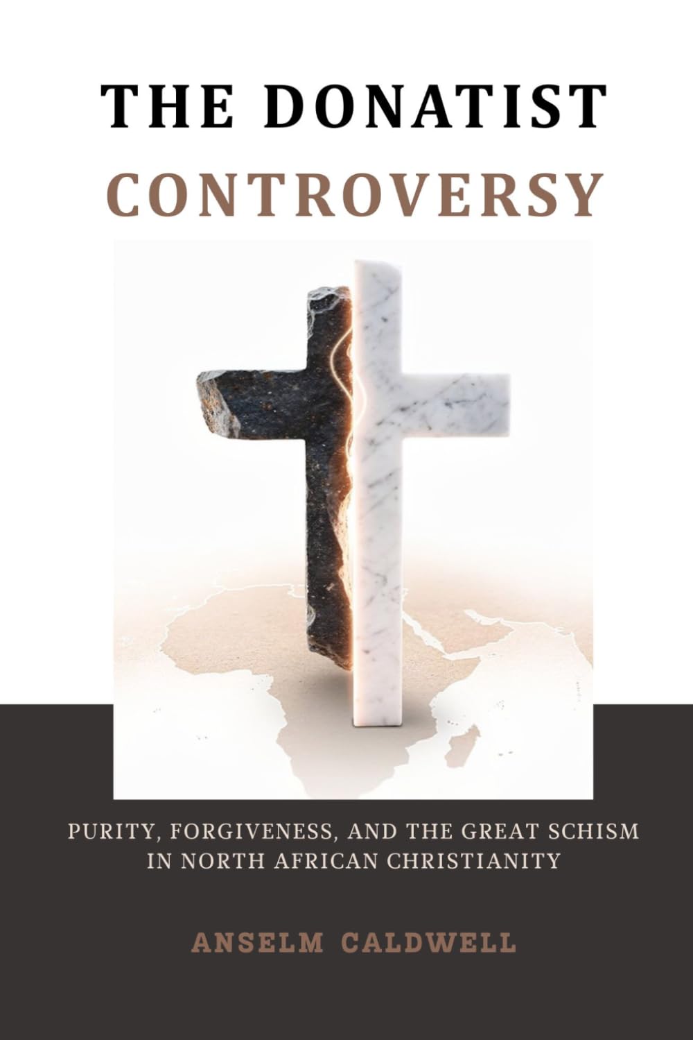 The Donatist Controversy: Purity, Forgiveness, and the Great Schism in North African Christianity (Early Church Histories by Anselm Caldwell)