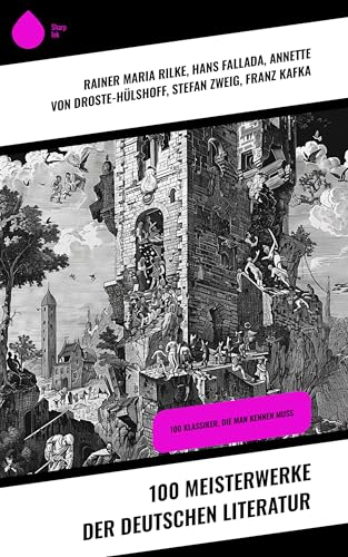 100 Meisterwerke der deutschen Literatur: 100 Klassiker, die man kennen muss (German Edition)