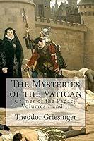 The Mysteries of the Vatican: Crimes of the Papacy Volumes I and II 1537007416 Book Cover