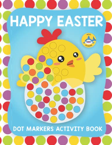 Happy Easter Dot Markers Acitivity Book: A Dot Art Coloring Book with Big Dots for Toddler and Preschool Girls Boys | Paint Dauber Coloring Easter | ... Ages 1-3 2-4 3-5 (Dot Markers Activity Book)