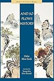 And So Flows History (Hawaii Studies on Korea)