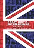  Great British Entrepreneurs: A Decade of Championing Entrepreneurs (English Edition)