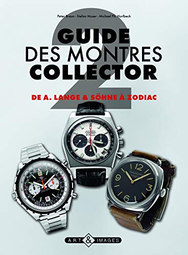 Guide des montres collector: Tome 2, De A. Lange & Söhne à Zodiac