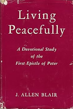 Living peacefully;: A devotional study of the First Epistle of Peter