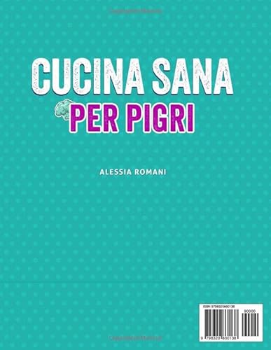 Cucina Sana per Pigri: 10 Minuti per il tuo Benessere Ricette semplici e salutari per chi non ha tem