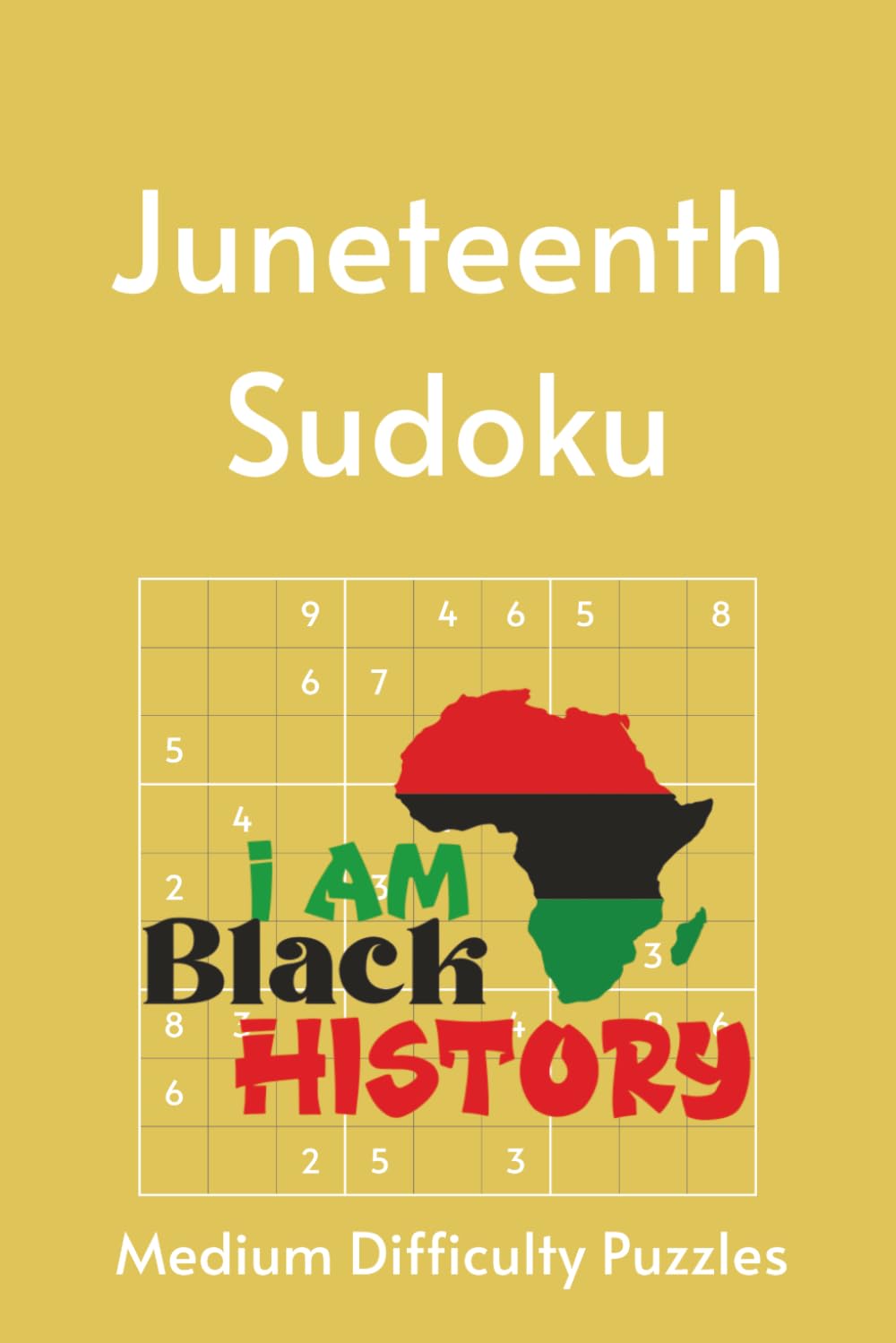 Juneteenth Sudoku Puzzle Book: Where History Lives, Freedom Rings | Medium Level Sudoku with 55 Juneteenth Highlights | 6x9, 110 Pages | 55 Puzzles & Solutions (Black History Puzzles)
