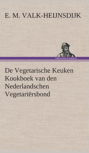 De Vegetarische Keuken Kookboek van den Nederlandschen Vegetariërsbond (Dutch Edition)