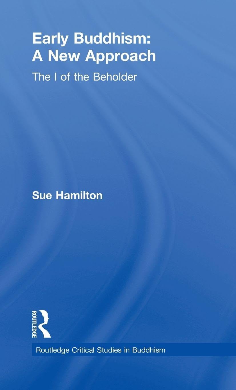 Early Buddhism: A New Approach: The I of the Beholder