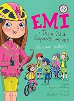 Emi i Tajny Klub Superdziewczyn. Na dwóch kólkach. Tom 15 8383181434 Book Cover