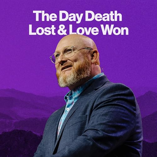 The Day Death Lost & Love Won - Pastor Derik Armstrong