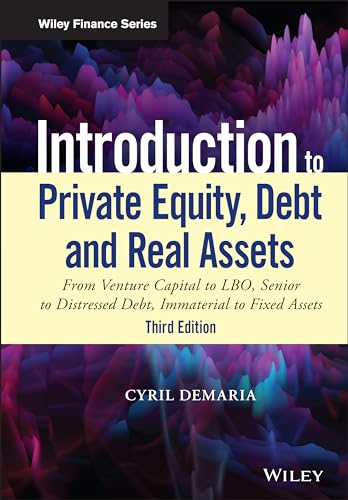 Portada de Introduction to Private Equity, Debt and Real Assets: From Venture Capital to LBO, Senior to Distressed Debt, Immaterial to Fixed Assets