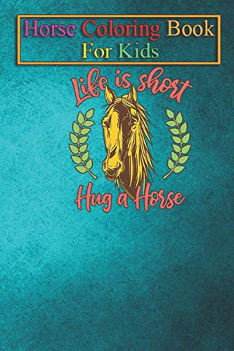 Horse Coloring Book For Kids: HORSE LOVER QUOTE T SHIRT TEE GIFT PRESENT BIRTHDAY CHRISTMAS Animal Coloring Book - For Kids Aged 3-8 (Fun Activities Books)
