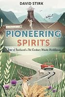 Pioneering Spirits - Tour of Scotland's 21st Century Whisky Distilleries 1399994905 Book Cover