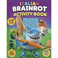 Italian Brainrot Activity Book: Kids Activity Book Ages 8 to 12, 100+ Brain Boosting Puzzles, Mazes, Crosswords, Word Searches, Sudoku and More Fun Learning Games