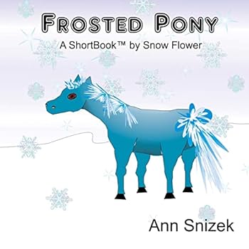 Paperback Frosted Pony: A ShortBook by Snow Flower Book