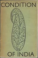 Condition of India: Being the Report of the Delegation sent to India by The India League, in 1932 B0006DBLH2 Book Cover