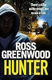 Hunter: A gripping, addictive thriller from Ross Greenwood, author of The Santa Killer (The Prison Thriller Collection) (English Edition)