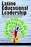 Latino Educational Leadership: Serving Latino Communities and Preparing Latinx Leaders Across the P-20 Pipeline