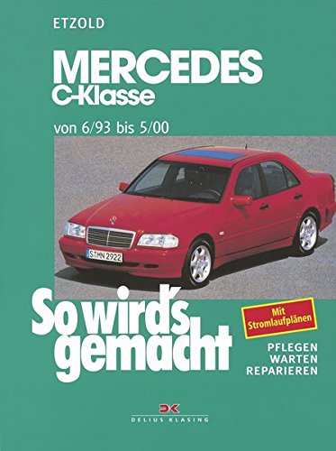 Mercedes C-Klasse W 202 von 6/93 bis 5/00: So wird's gemacht - Band 88: Mercedes C-Klasse (Typ 202) Mercedes C-Klasse W 202 von 6/93 bis 5/00: So wird's gemacht - Band 88: Mercedes C-Klasse (Typ 202)