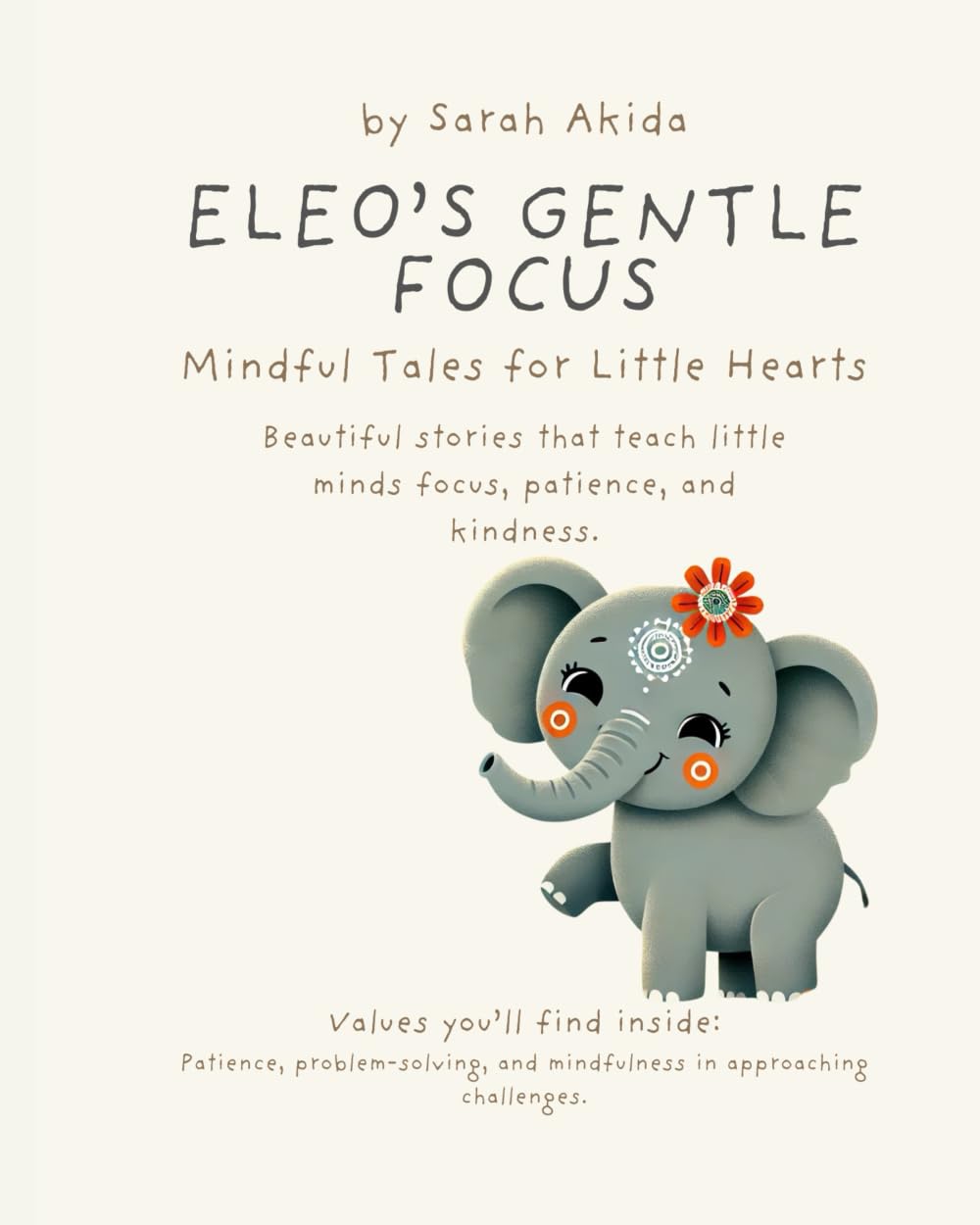 Eleo's Gentle Focus: Mindful Tales for Little Hearts - Beautiful children's stories that teach little minds focus, patience, and kindness.