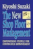 New Shop Floor Management: Empowering People for Continuous Improvement by Kiyoshi Suzaki (22-Sep-2010) Paperback