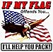 If my Flag Offends You I'll Help You Pack !!! decal 5" from the United States