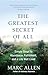 The Greatest Secret of All: Simple Steps to Abundance, Fulfillment, and a Life Well Lived