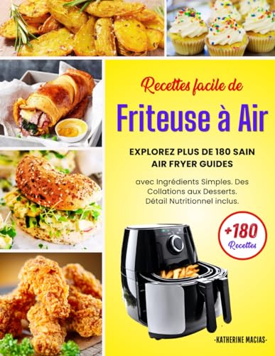 Recettes facile de Friteuse à Air: Explorez plus de 180 sain Air Fryer Guides avec Ingrédients Simples. Des Collations aux Desserts. Détail Nutritionnel inclus.