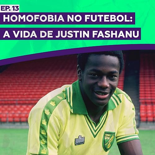 #13 - Homofobia no futebol: a vida de Justin Fashanu copertina