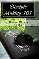 Disciple Making 101: A Workbook 1451505884 Book Cover