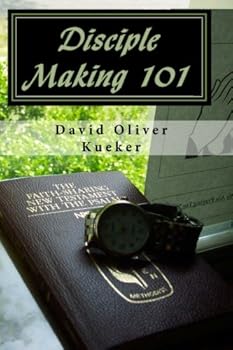 Disciple Making 101: A Workbook