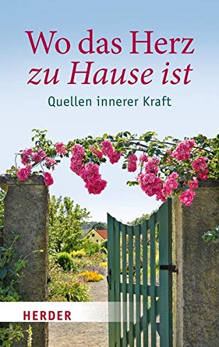 Wo das Herz zu Hause ist: Quellen innerer Kraft : Sander, Ulrich ...