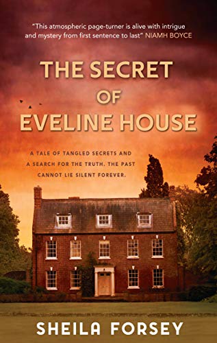 The Secret Of Eveline House: A Tale Of Tangled Secrets And A Search For The Truth.
