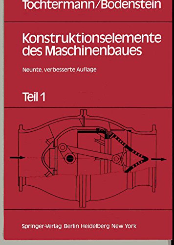 Konstruktionselemente des Maschinenbaues: Teil 1: Grundlagen; Verbindungselemente; Gehäuse, Behälter, Rohrleitungen und Absperrvorrichtungen