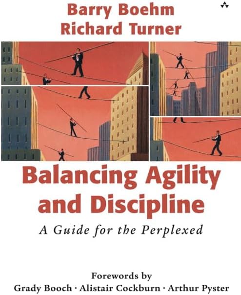 Balancing Agility and Discipline: A Guide for the Perplexed First Edition